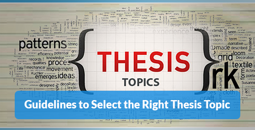 Guidelines To Select The Right Thesis Topic